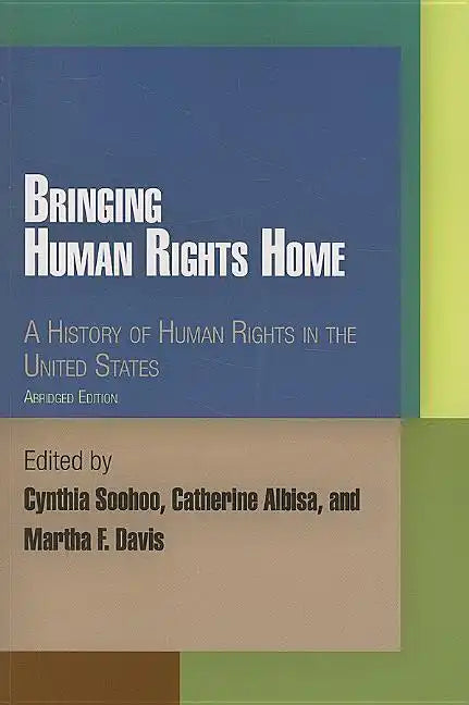 Bringing Human Rights Home: A History of Human Rights in the United States - Paperback