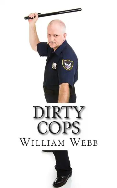 Dirty Cops: 15 Cops Who Turned Evil - Paperback