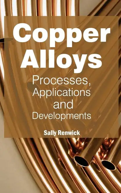 Copper Alloys: Processes, Applications and Developments - Hardcover