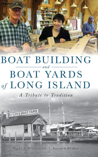 Boat Building and Boat Yards of Long Island: A Tribute to Tradition - Hardcover
