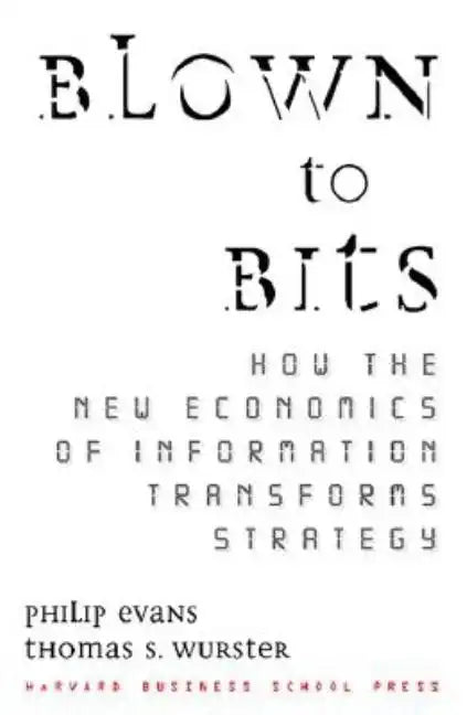 Blown to Bits: How the New Economics of Information Transforms Strategy - Hardcover