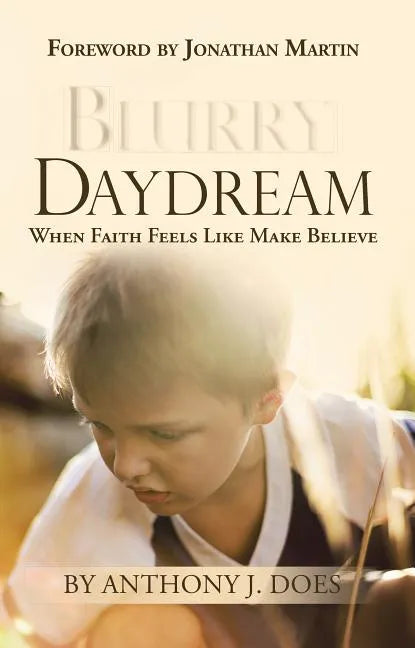 Blurry Daydream: When Faith Feels Like Make Believe - Paperback
