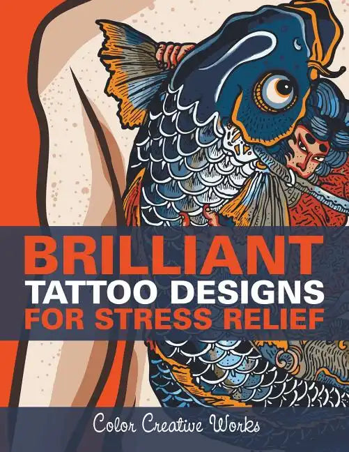Brilliant Tattoo Designs For Stress Relief - Paperback
