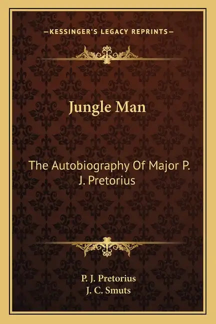 Jungle Man: The Autobiography of Major P. J. Pretorius - Paperback