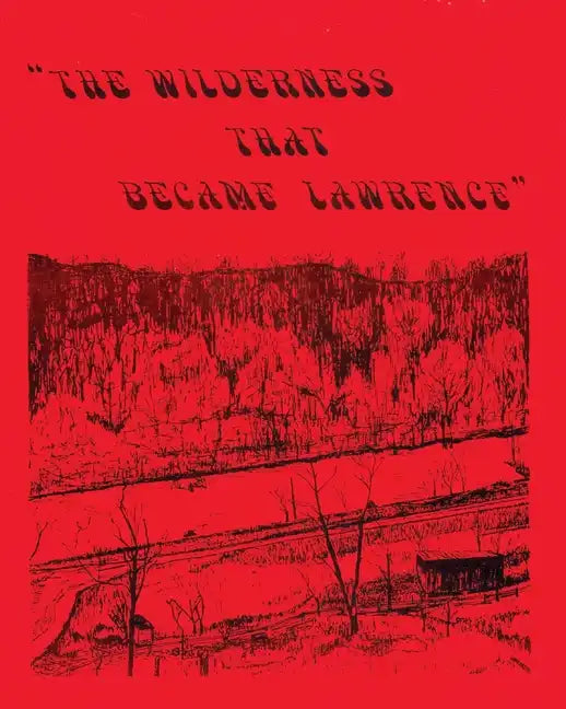 The Wilderness That Became Lawrence - Paperback
