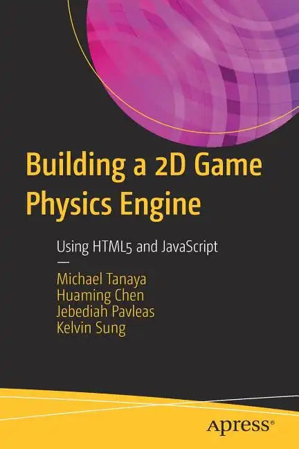 Building a 2D Game Physics Engine: Using HTML5 and JavaScript - Paperback