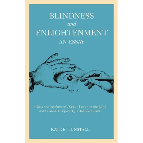 Blindness and Enlightenment: An Essay: With a New Translation of Diderot's 'Letter on the Blind' and La Mothe Le Vayer's 'of a Man Born Blind' - Paperback