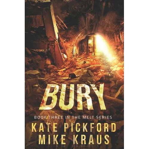 BURY - Melt Book 3: (A Thrilling Post-Apocalyptic Survival Series) - Paperback