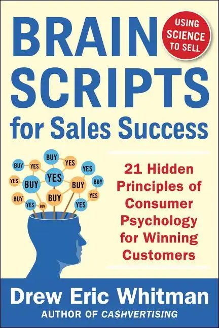 Brainscripts for Sales Success: 21 Hidden Principles of Consumer Psychology for Winning New Customers - Paperback
