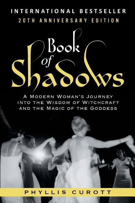 Book of Shadows: A Modern Woman's Journey into the Wisdom of Witchcraft and the Magic of the Goddess - Paperback