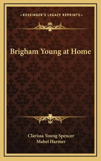 Brigham Young at Home - Hardcover