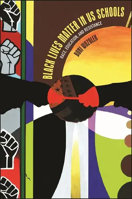 Black Lives Matter in Us Schools: Race, Education, and Resistance - Paperback