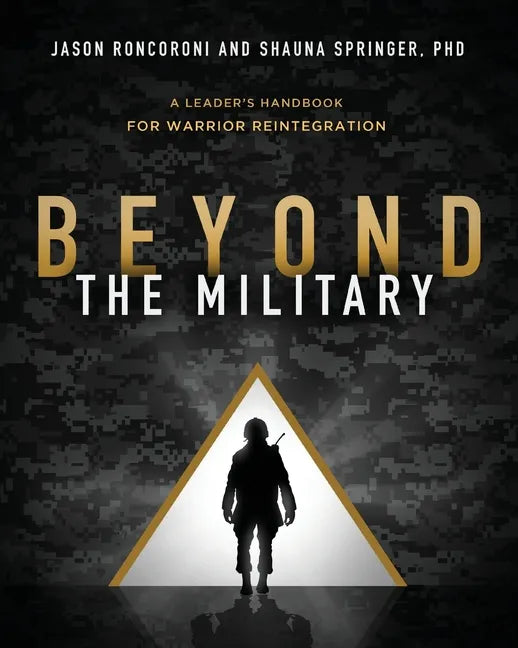 Beyond the Military: A Leader's Handbook for Warrior Reintegration - Paperback