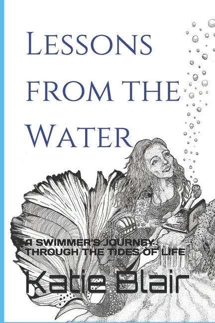 Lessons from the Water: a Swimmer's Journey through the Tides of Life - Paperback