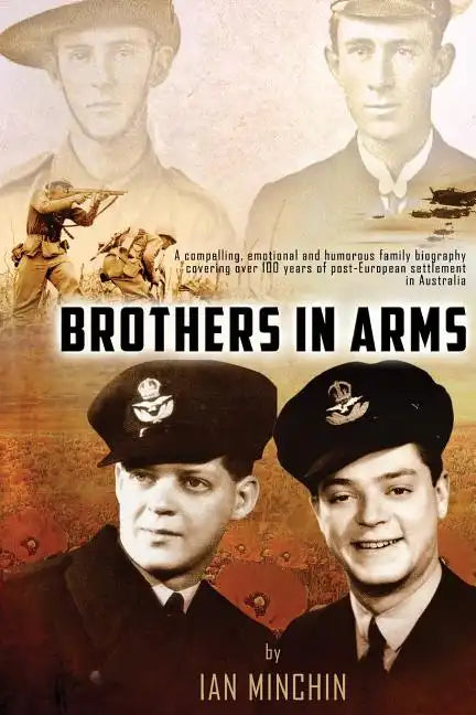 Brothers in Arms: A compelling, emotional and humorous biography covering over 100 years of post-European settlement in Australia - Paperback