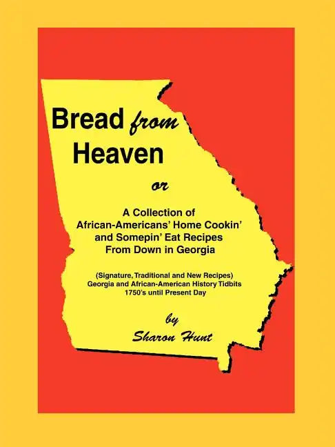 Bread From Heaven: Or A Collection of African-Americans' Home Cookin' and Somepin' Eat Recipes from Down in Georgia - Paperback