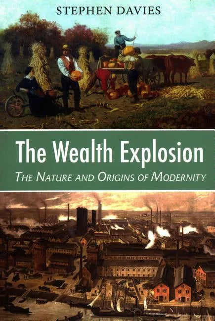 The Wealth Explosion: The Nature and Origins of Modernity - Paperback
