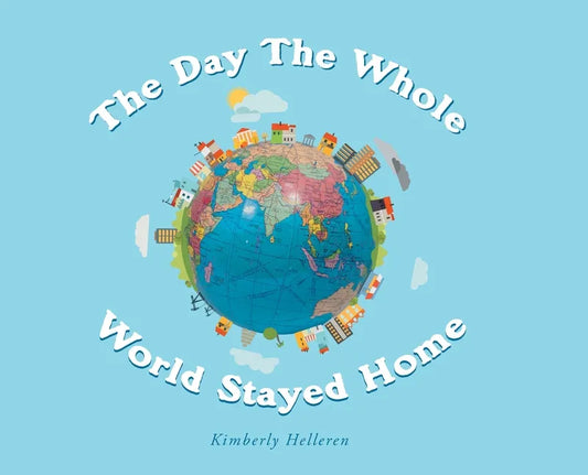 The Day The Whole World Stayed Home - Hardcover