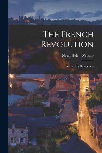 The French Revolution: A Study in Democracy - Paperback