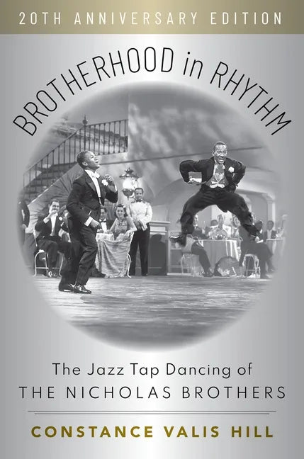 Brotherhood in Rhythm: The Jazz Tap Dancing of the Nicholas Brothers, 20th Anniversary Edition - Paperback