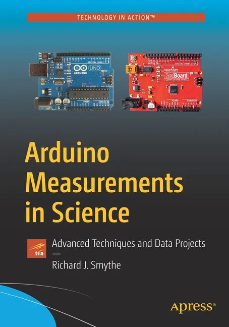 Arduino Measurements in Science: Advanced Techniques and Data Projects - Paperback