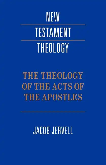 The Theology of the Acts of the Apostles - Paperback