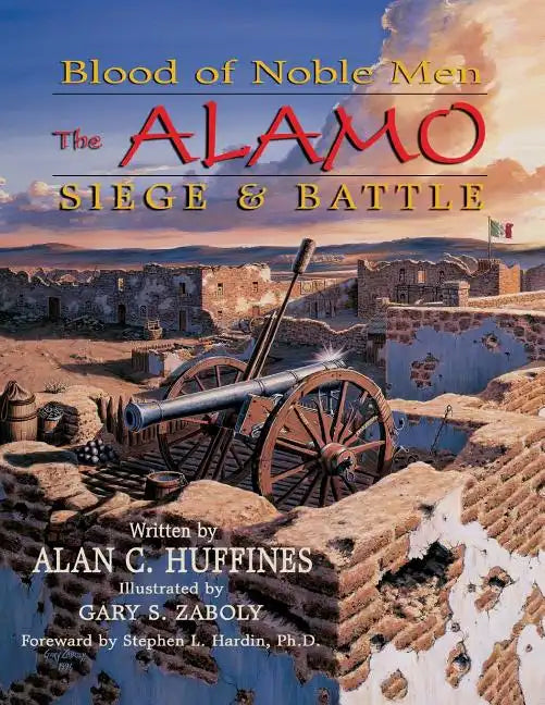 Blood of Noble Men: The Alamo Siege & Battle - Paperback