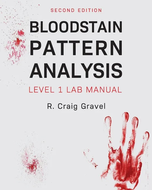Bloodstain Pattern Analysis: Level 1 Lab Manual - Paperback
