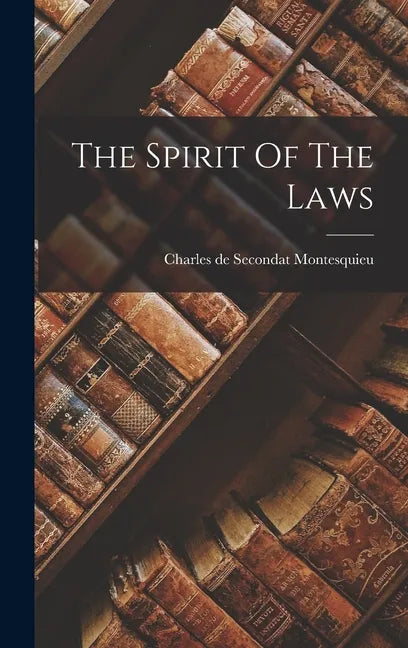 The Spirit Of The Laws - Hardcover