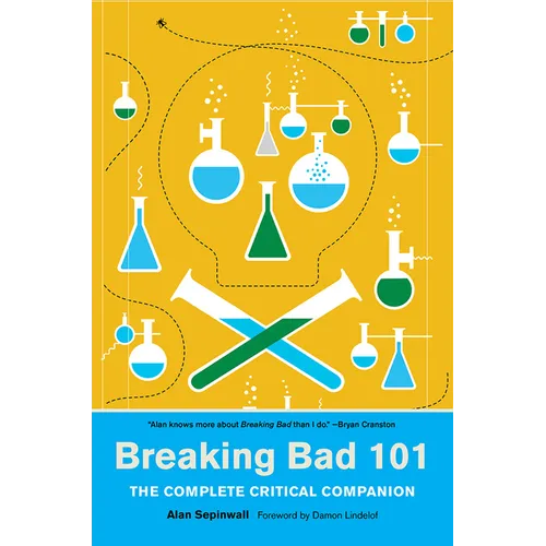 Breaking Bad 101: The Complete Critical Companion - Paperback
