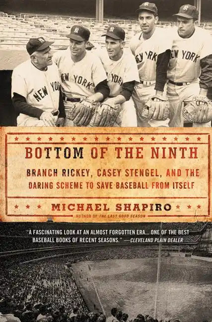 Bottom of the Ninth: Branch Rickey, Casey Stengel, and the Daring Scheme to Save Baseball from Itself - Paperback