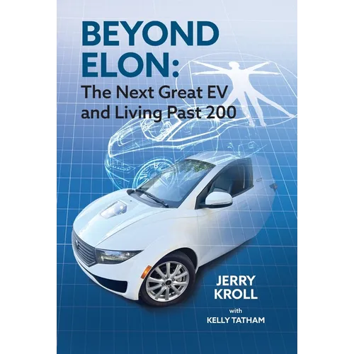 Beyond Elon: The Next Great EV and Living Past 200 - Hardcover
