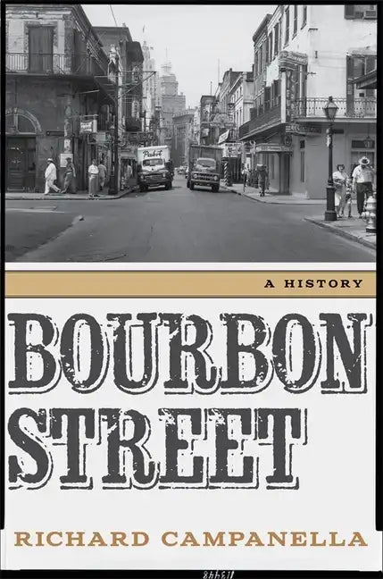 Bourbon Street: A History - Hardcover