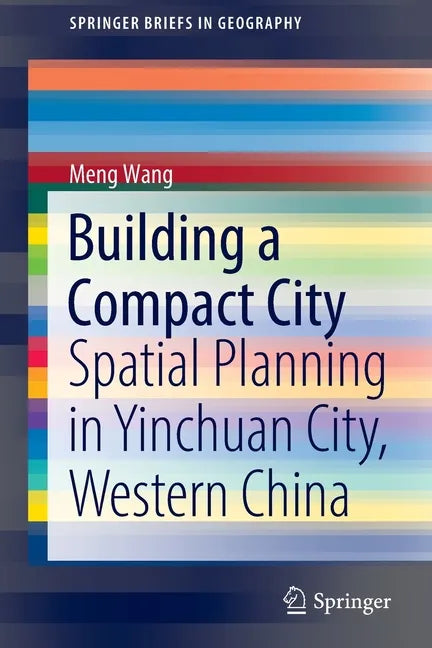 Building a Compact City: Spatial Planning in Yinchuan City, Western China - Paperback