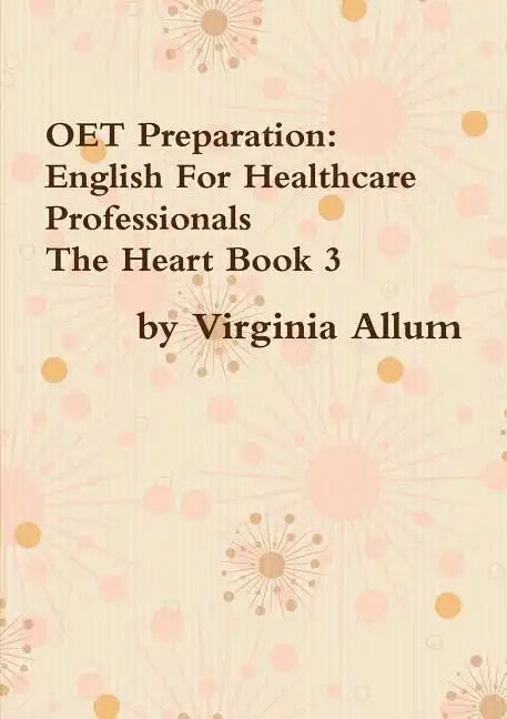 OET Preparation: English For Healthcare Professionals The Heart Book 3 - Paperback