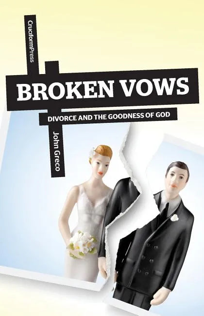 Broken Vows: Divorce and the Goodness of God - Paperback