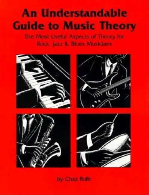 An Understandable Guide to Music Theory: The Most Useful Aspects of Theory for Rock, Jazz, and Blues Musicians - Paperback