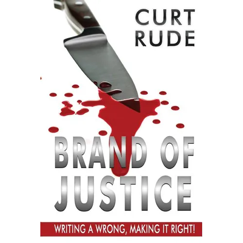 Brand of Justice: Writing a Wrong, Making It Right! - Paperback