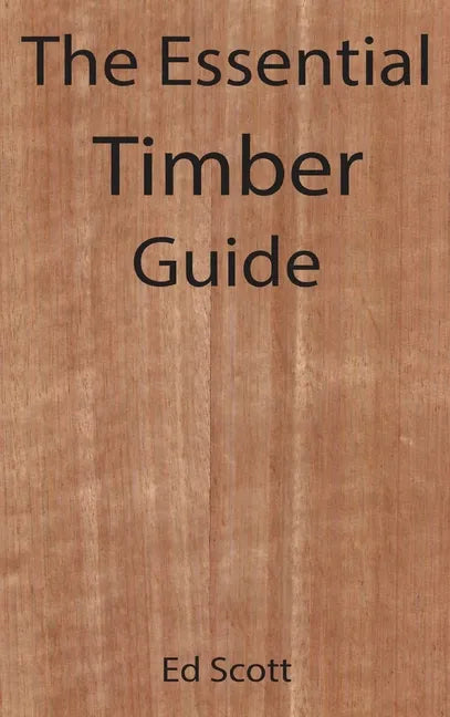 The Essential Timber Guide - Hardcover