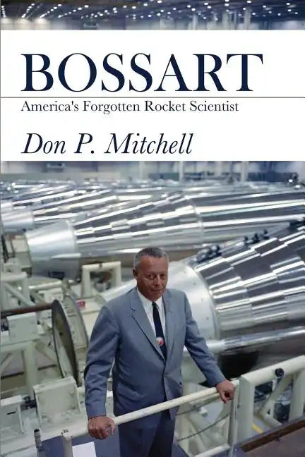 Bossart: America's Forgotten Rocket Scientist - Paperback