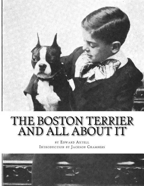 The Boston Terrier and All About It - Paperback