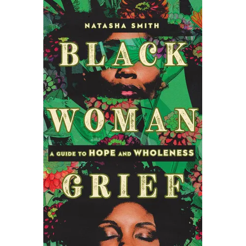 Black Woman Grief: A Guide to Hope and Wholeness - Paperback