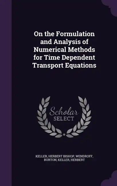 On the Formulation and Analysis of Numerical Methods for Time Dependent Transport Equations - Hardcover