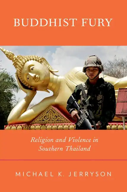 Buddhist Fury: Religion and Violence in Southern Thailand - Paperback