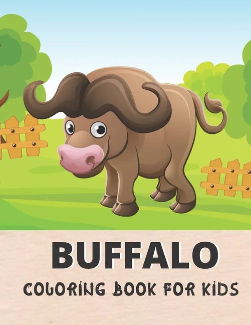 Buffalo Coloring Book For Kids: Awesome Buffalo 30 design Coloring Book for All kids. - Paperback