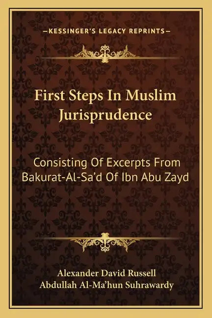 First Steps in Muslim Jurisprudence: Consisting of Excerpts from Bakurat-Al-Sa'd of Ibn Abu Zayd - Paperback