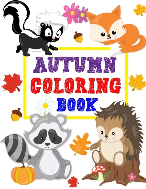 Autumn Coloring Book: Animals Turkey Thanksgiving and More Coloring Book for Kids Boys Girls Ages 2-4, 3-5 Big and Jumbo Perfect Gift - Paperback