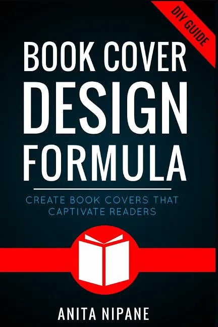 Book Cover Design Formula: Create Book Covers That Captivate Readers: Complete DIY Book Cover Design Guide for Self-published and Indie Authors - Paperback