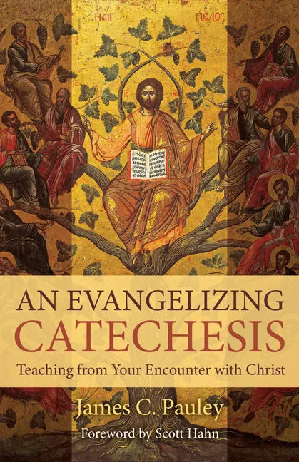 An Evangelizing Catechesis: Teaching from Your Encounter with Christ - Paperback