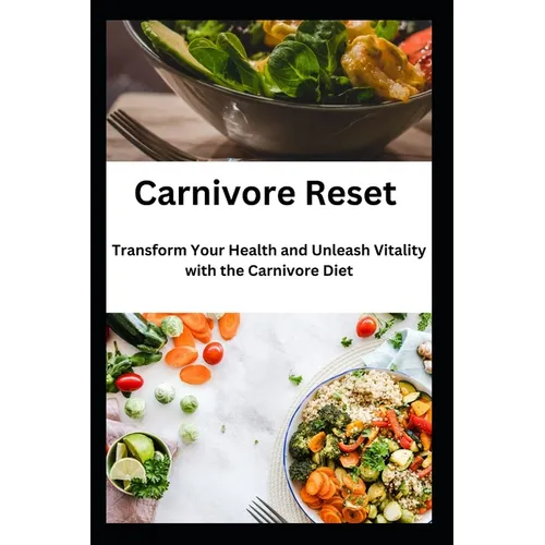 Carnivore Reset: Transform Your Health and Unleash Vitality with the Carnivore Diet - Paperback